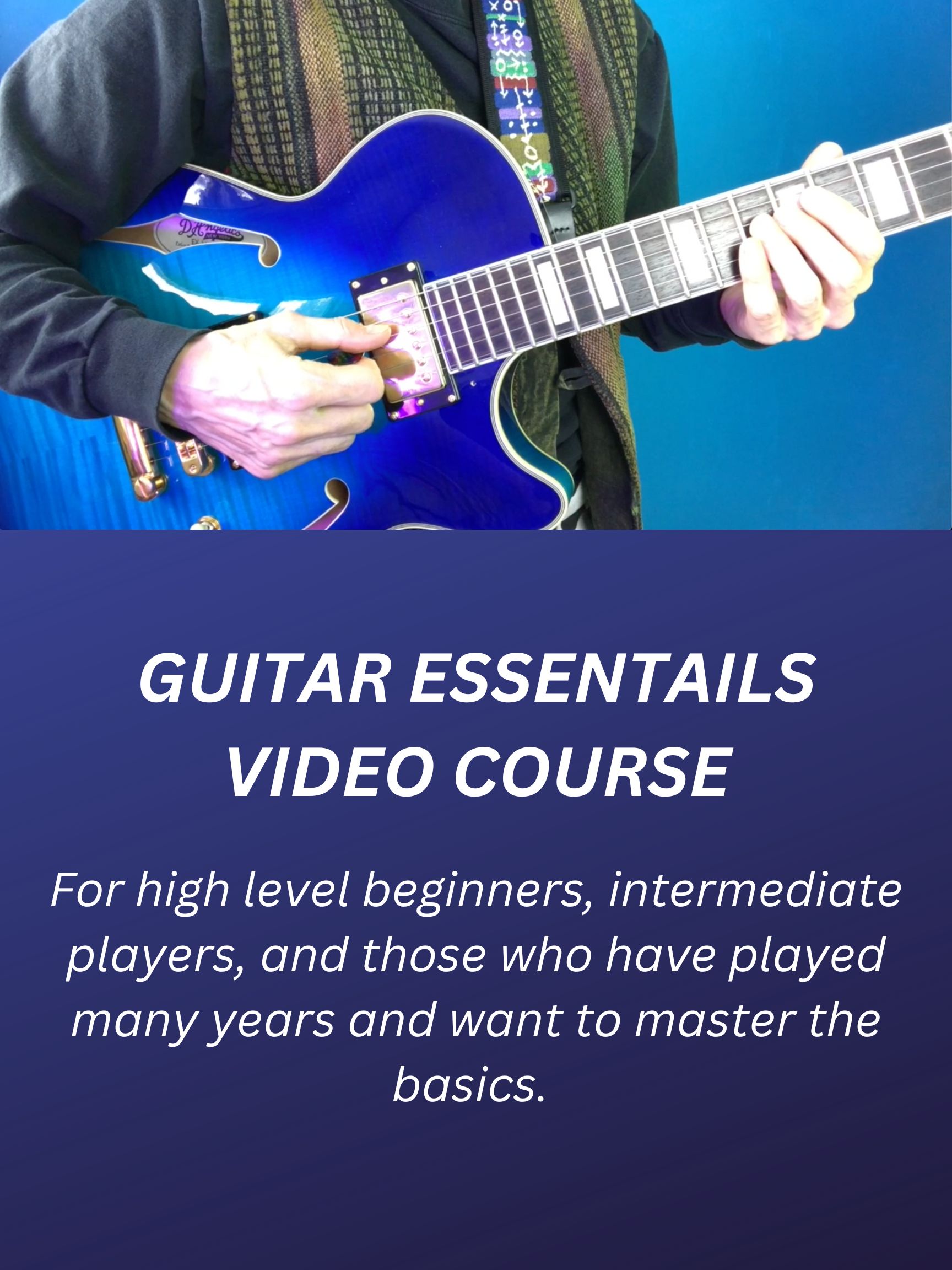 Guitar Insights ~ Video Course ~ Master the Essentials